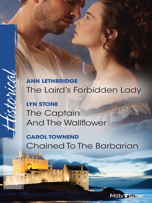 cover image of The Laird's Forbidden Lady/The Captain and the Wallflower/Chained to the Barbarian